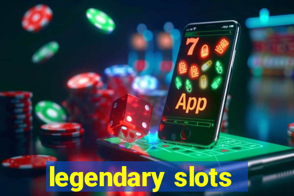 legendary slots - casino games